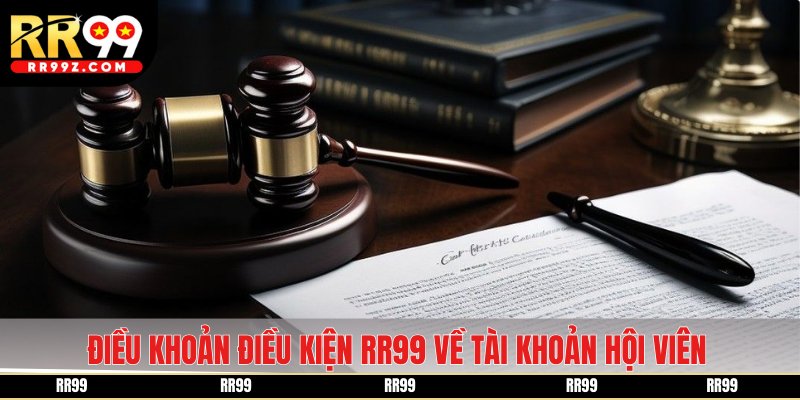 Điều khoản điều kiện RR99 về tài khoản hội viên