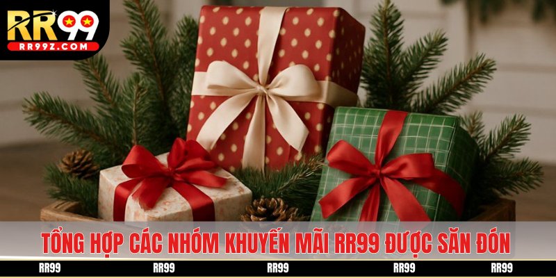 Tổng hợp các nhóm khuyến mãi RR99 được săn đón nhất