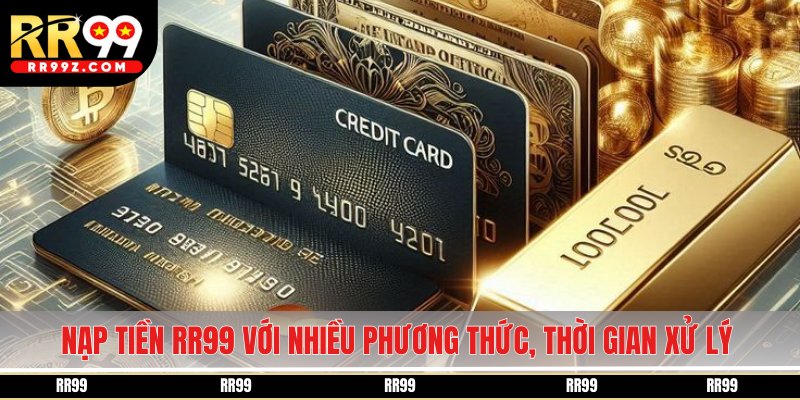 Nạp tiền RR99 với nhiều phương thức, thời gian xử lý rõ ràng