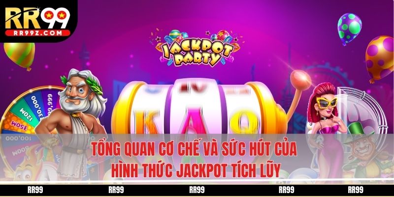 Tổng quan cơ chế và sức hút của hình thức jackpot tích lũy