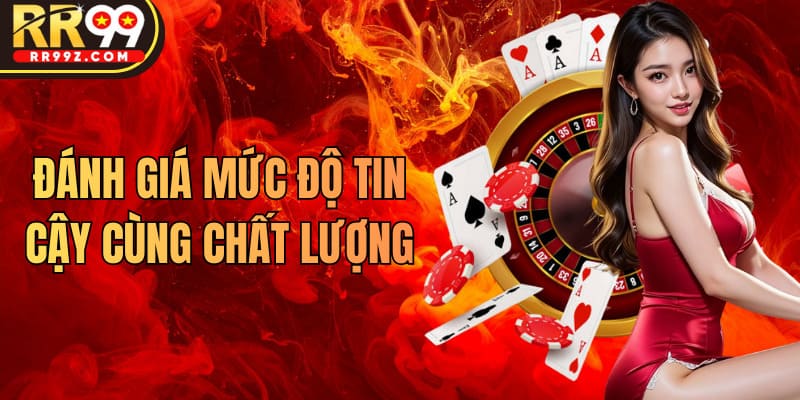 Đánh giá mức độ tin cậy cùng chất lượng của RR99 qua các yếu tố