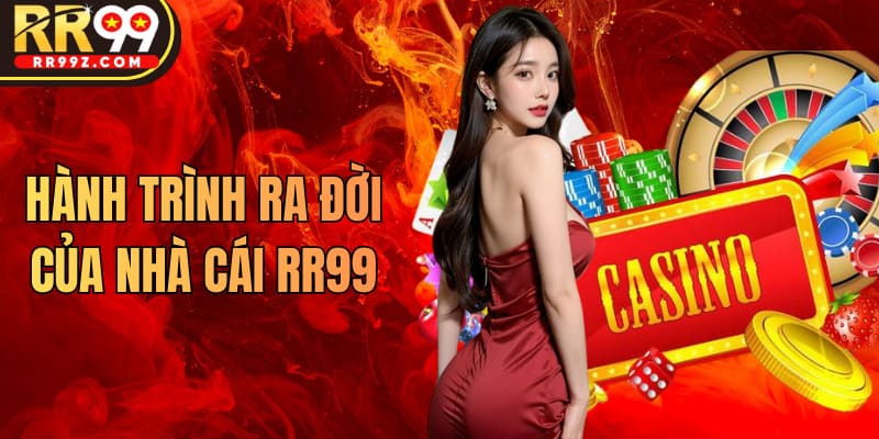Hành trình ra đời của nhà cái RR99