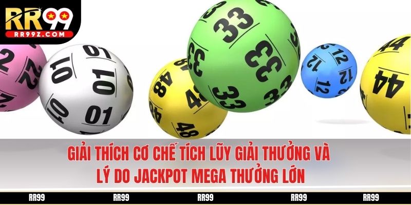 Giải thích cơ chế tích lũy giải thưởng và lý do jackpot Mega thưởng lớn